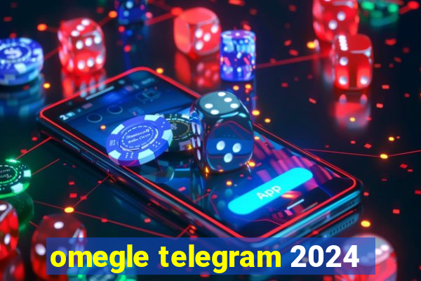 omegle telegram 2024